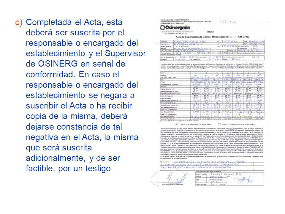 Completada el Acta, esta deberá ser suscrita por el responsable o encargado del establecimiento y el Supervisor de OSINERG en señal de conformidad.