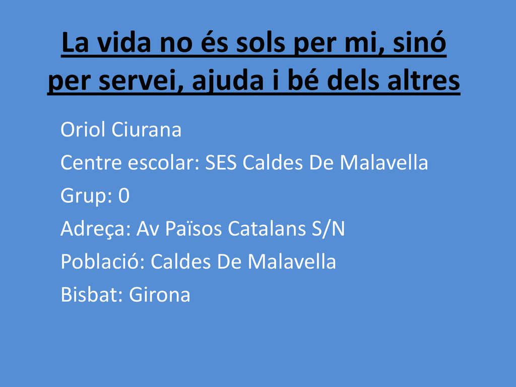 La vida no és sols per mi, sinó per servei, ajuda i bé dels altres