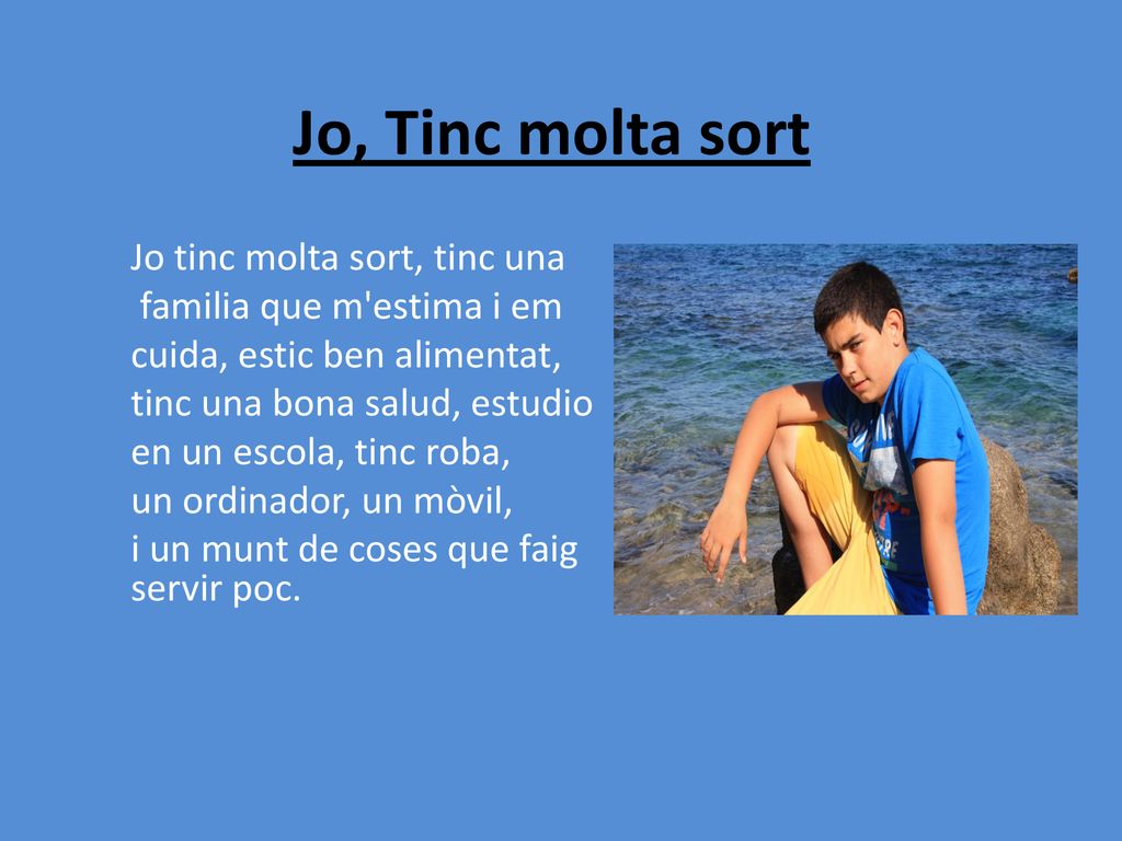 Jo, Tinc molta sort Jo tinc molta sort, tinc una
