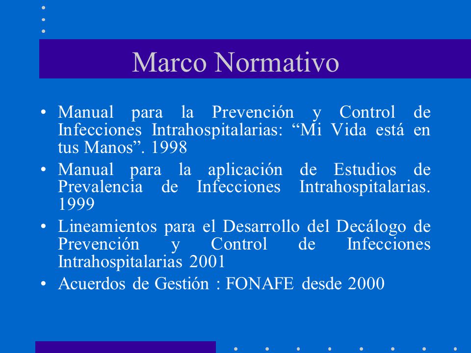 Marco Normativo Manual para la Prevención y Control de Infecciones Intrahospitalarias: Mi Vida está en tus Manos