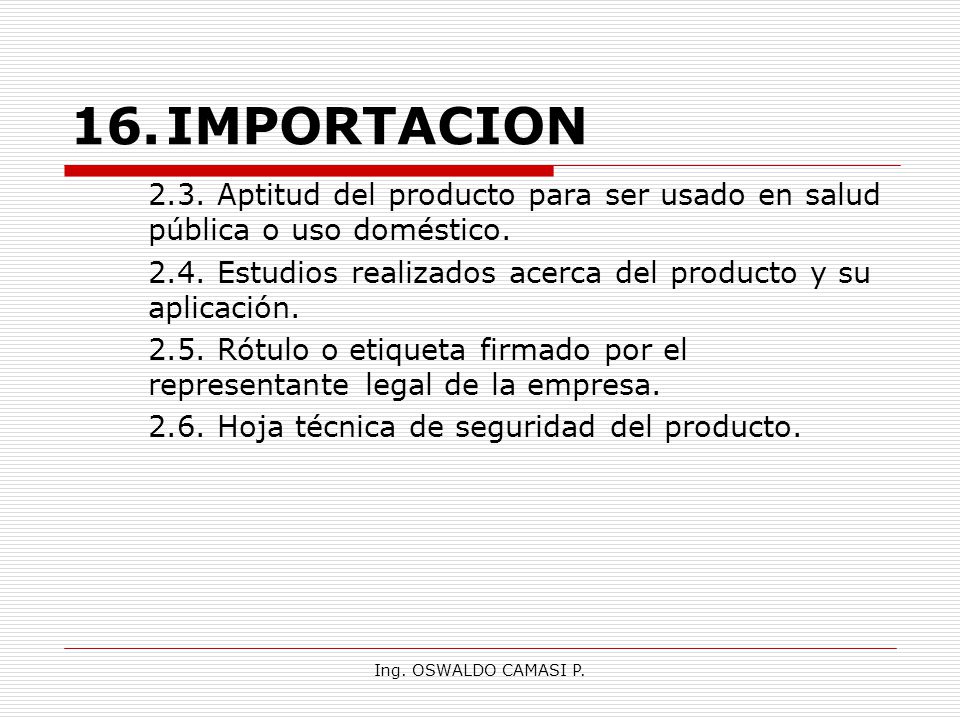 16. IMPORTACION 2.3. Aptitud del producto para ser usado en salud pública o uso doméstico.