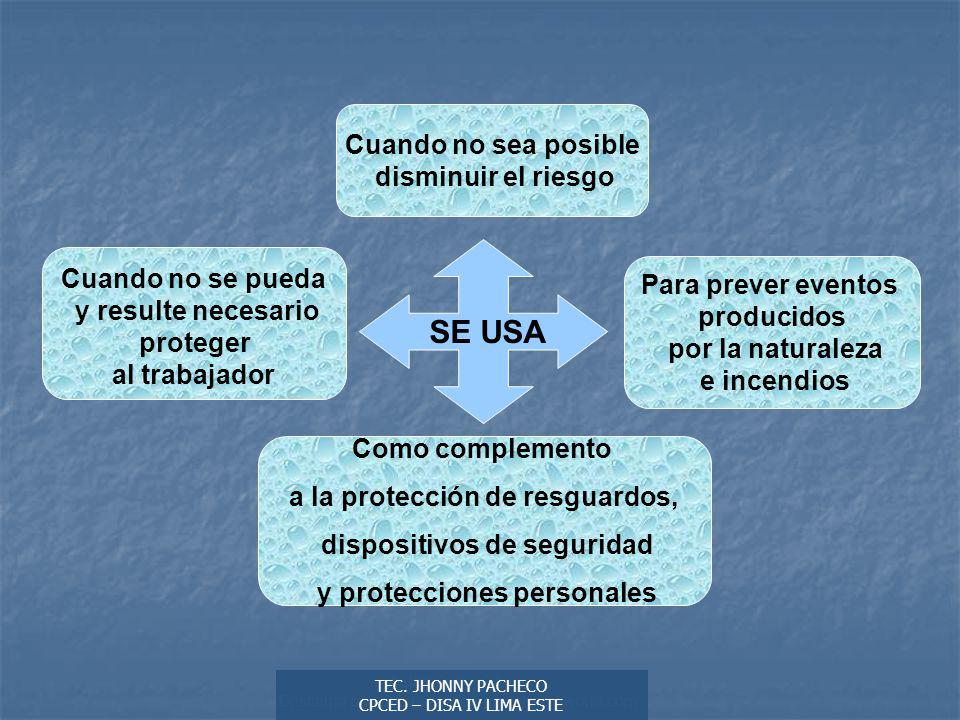 SE USA Cuando no sea posible disminuir el riesgo Cuando no se pueda