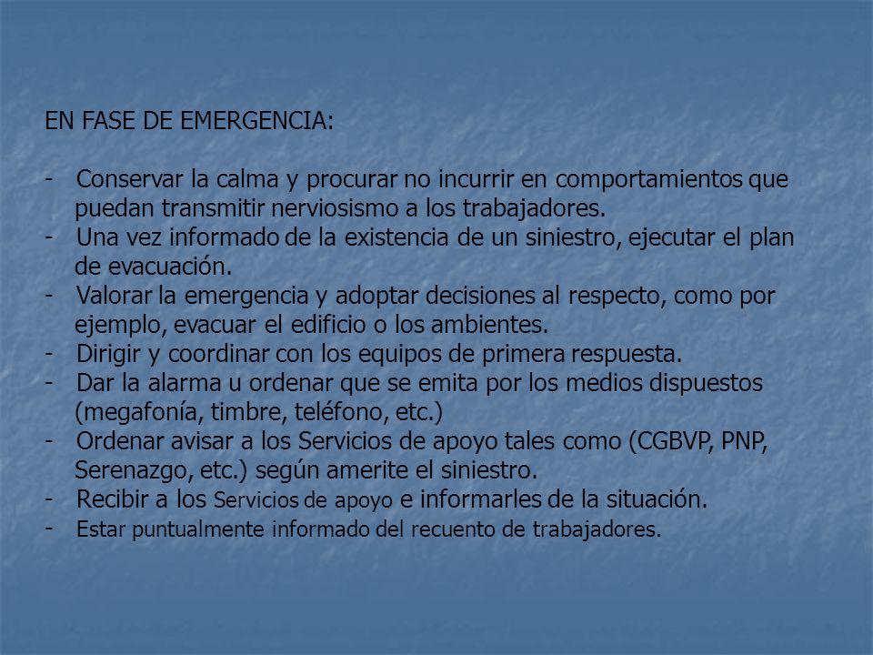 EN FASE DE EMERGENCIA: Conservar la calma y procurar no incurrir en comportamientos que. puedan transmitir nerviosismo a los trabajadores.