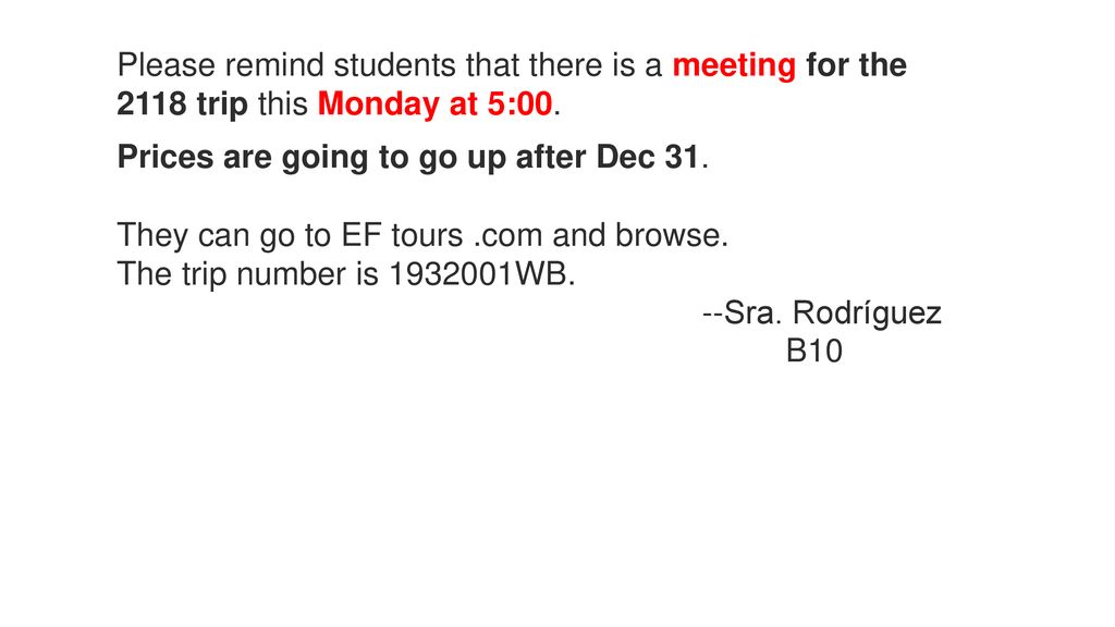 Please remind students that there is a meeting for the 2118 trip this Monday at 5:00.