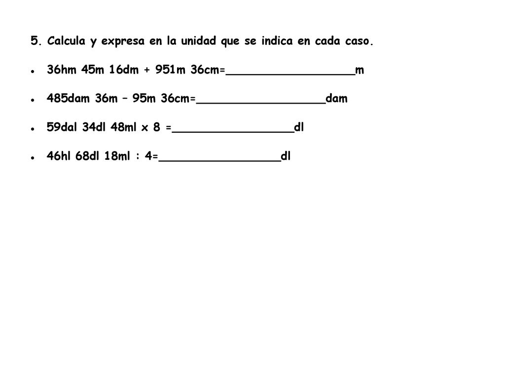 5. Calcula y expresa en la unidad que se indica en cada caso.