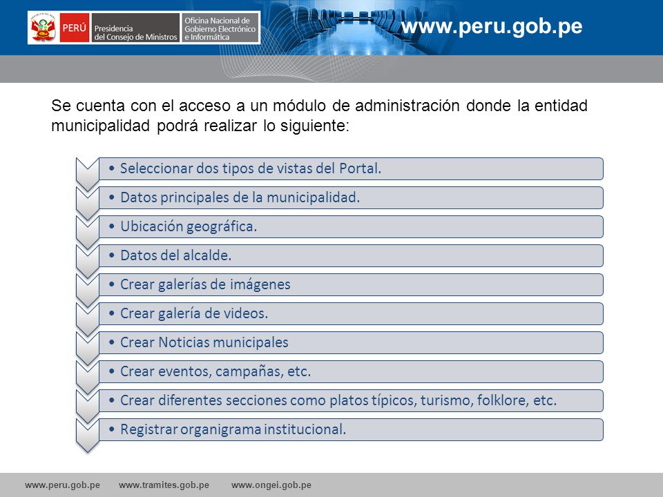 Se cuenta con el acceso a un módulo de administración donde la entidad municipalidad podrá realizar lo siguiente: