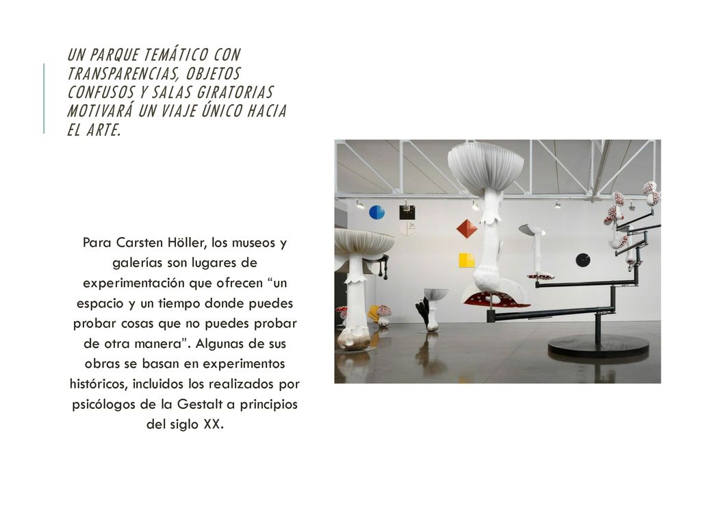 Un parque temático con transparencias, objetos confusos y salas giratorias motivará un viaje único hacia el arte.