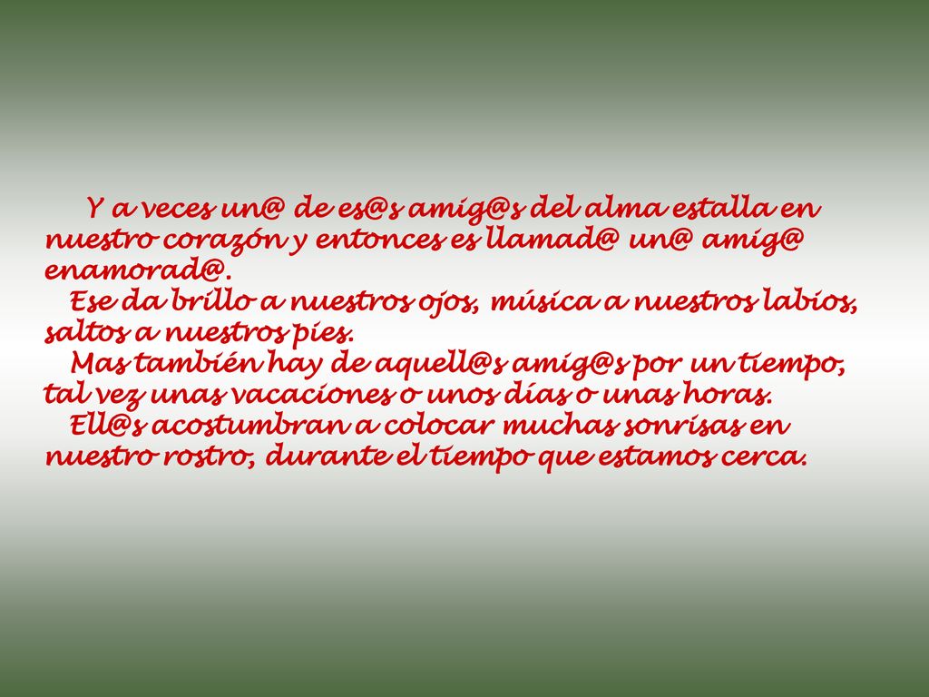 Y a veces de  del alma estalla en nuestro corazón y entonces es