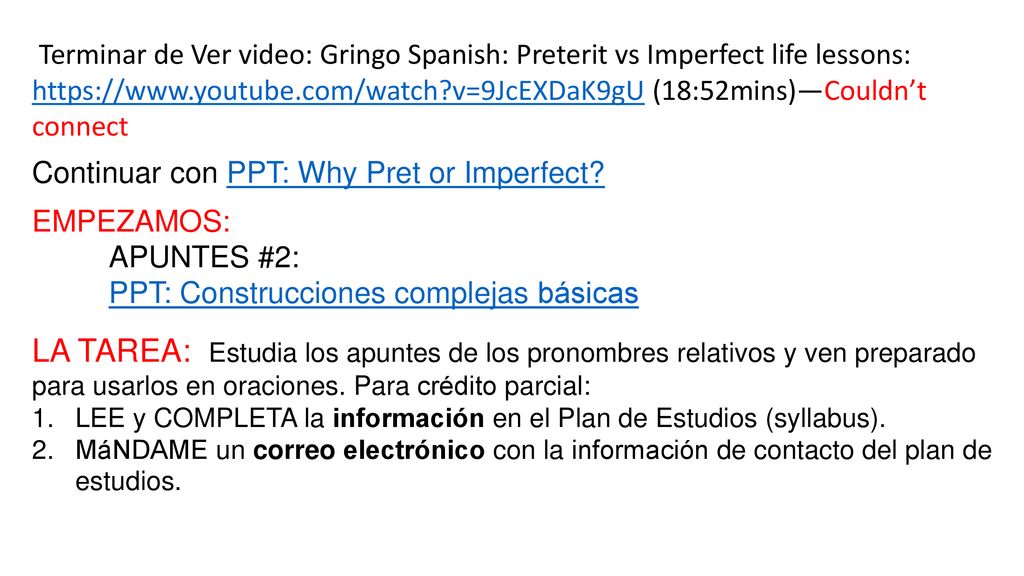 Terminar de Ver video: Gringo Spanish: Preterit vs Imperfect life lessons:   v=9JcEXDaK9gU (18:52mins)—Couldn’t connect