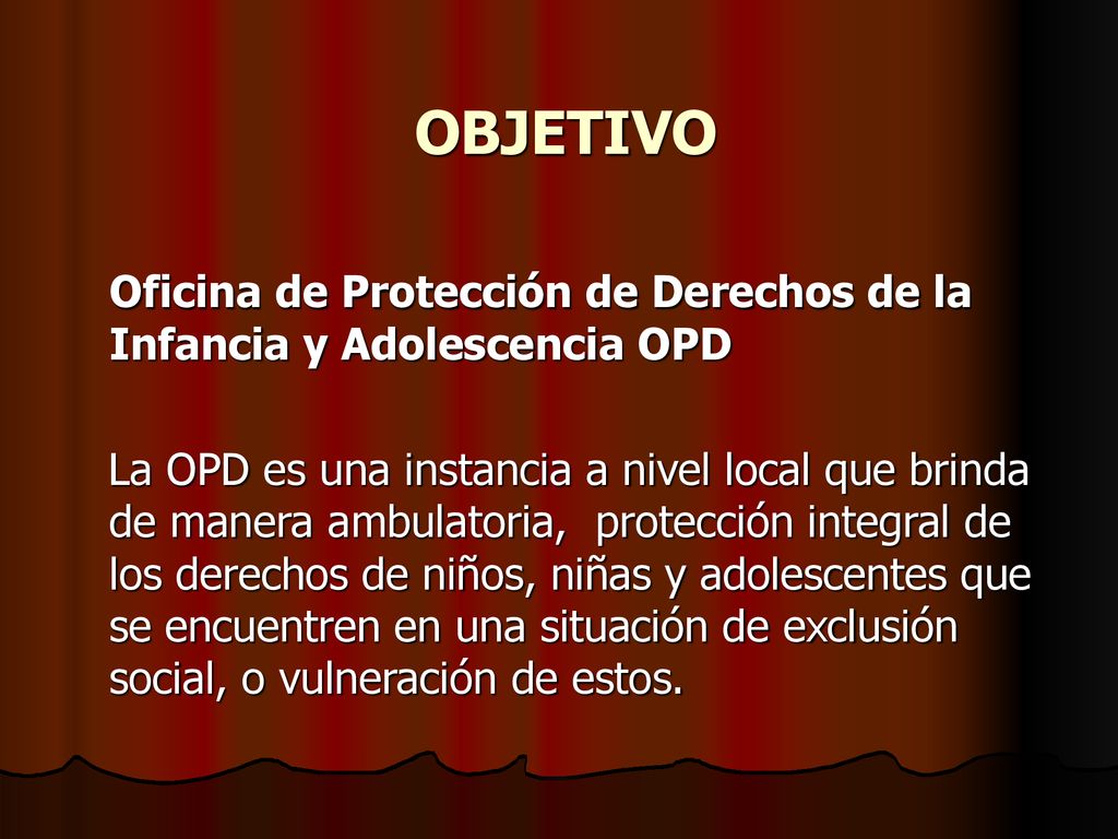 OBJETIVO Oficina de Protección de Derechos de la Infancia y Adolescencia OPD.