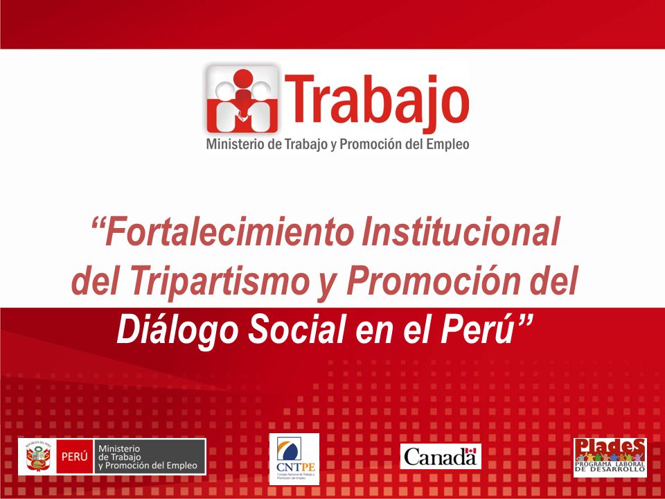 Fortalecimiento Institucional del Tripartismo y Promoción del Diálogo Social en el Perú
