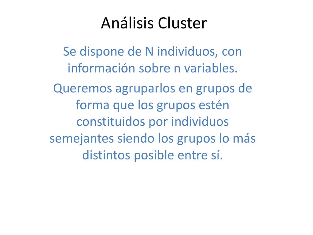Se dispone de N individuos, con información sobre n variables.