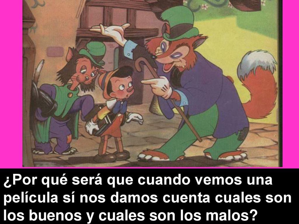 ¿Por qué será que cuando vemos una película sí nos damos cuenta cuales son los buenos y cuales son los malos