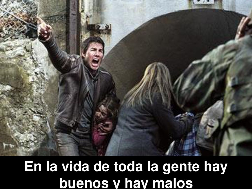 En la vida de toda la gente hay buenos y hay malos