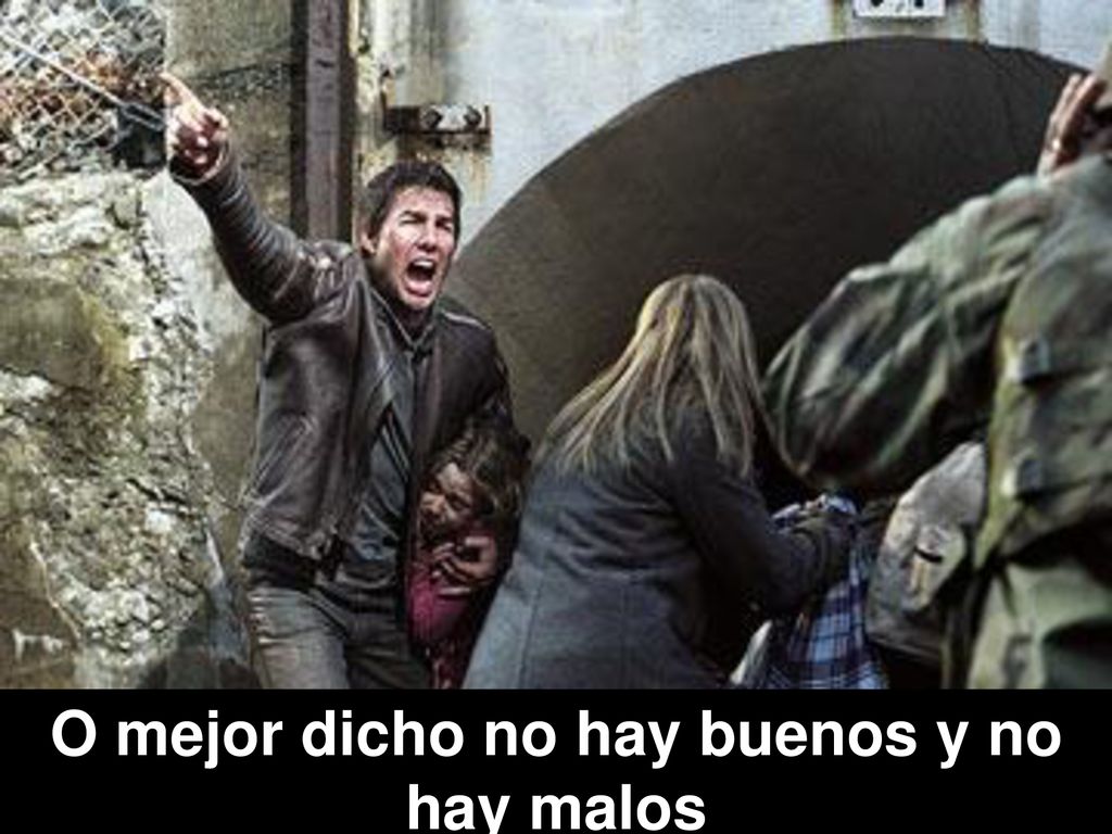 O mejor dicho no hay buenos y no hay malos