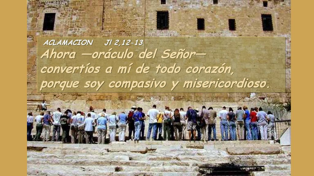 Ahora —oráculo del Señor— convertíos a mí de todo corazón,