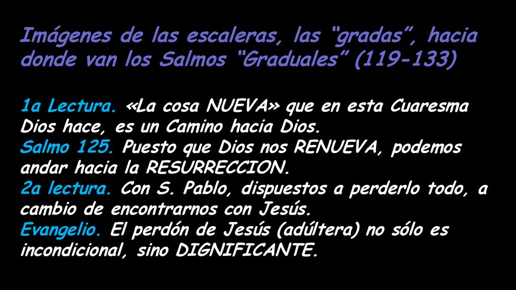 Imágenes de las escaleras, las gradas , hacia donde van los Salmos Graduales ( )
