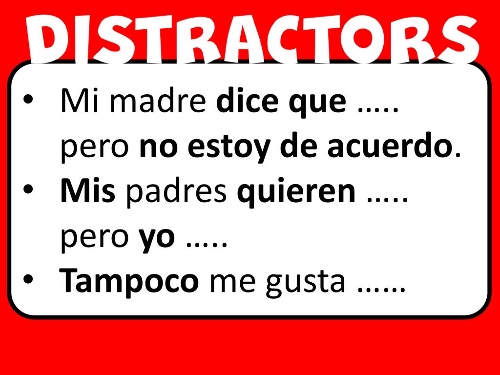 Mi madre dice que ….. pero no estoy de acuerdo.