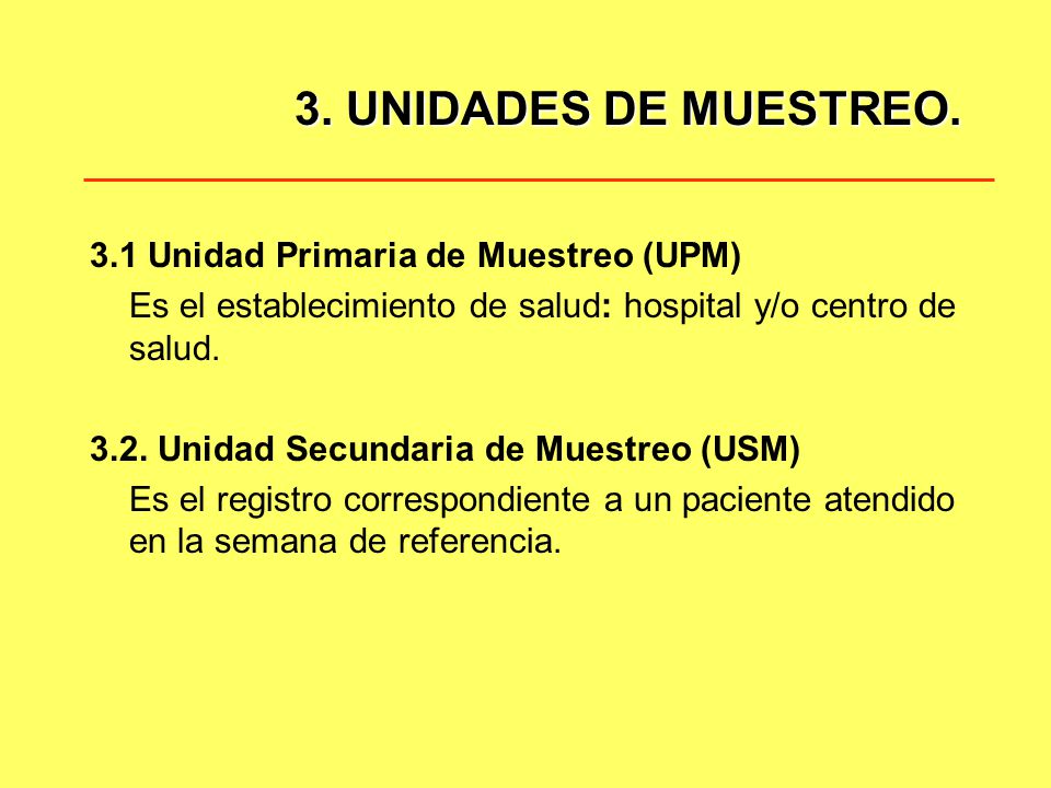 3. UNIDADES DE MUESTREO. 3.1 Unidad Primaria de Muestreo (UPM)