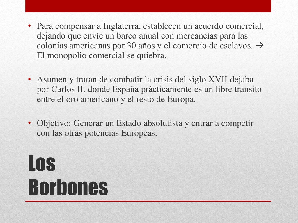 Para compensar a Inglaterra, establecen un acuerdo comercial, dejando que envíe un barco anual con mercancías para las colonias americanas por 30 años y el comercio de esclavos.  El monopolio comercial se quiebra.