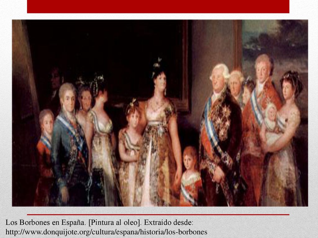 Los Borbones en España. [Pintura al oleo]. Extraído desde: