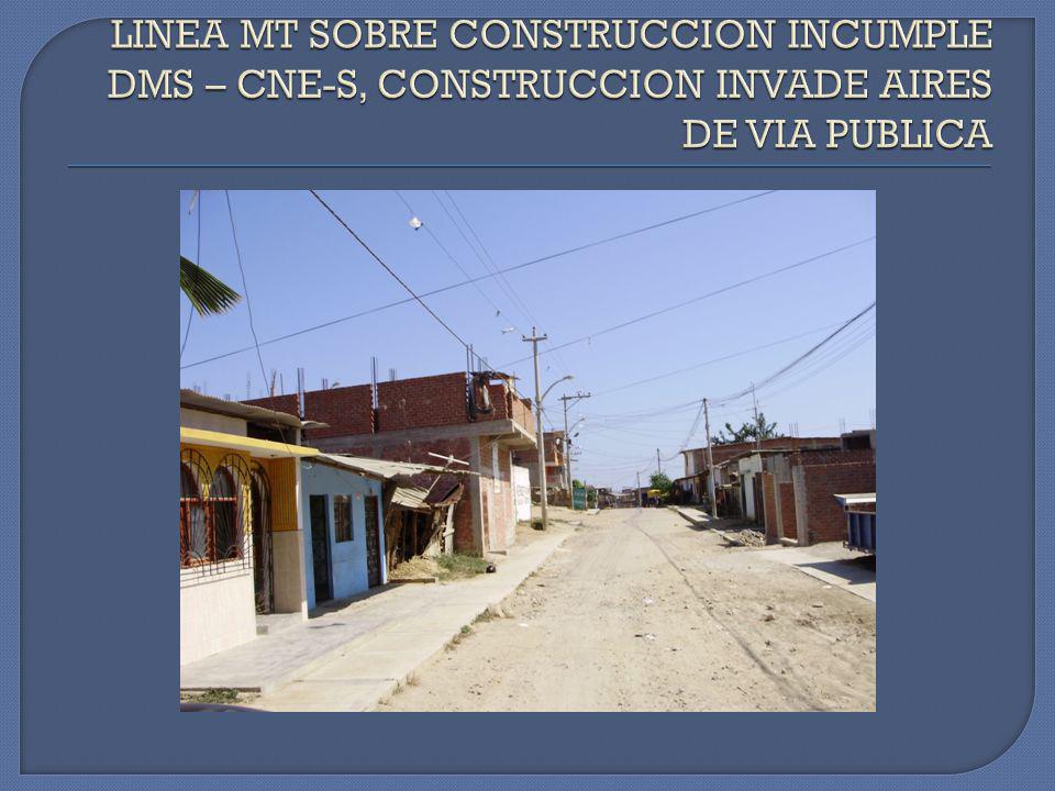 LINEA MT SOBRE CONSTRUCCION INCUMPLE DMS – CNE-S, CONSTRUCCION INVADE AIRES DE VIA PUBLICA
