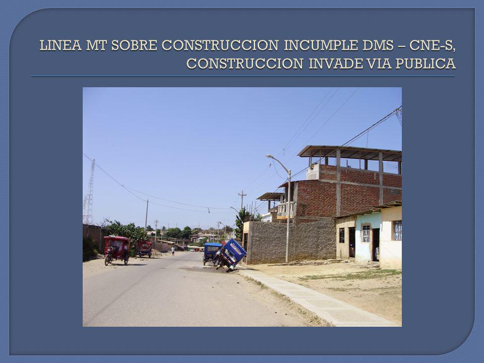 LINEA MT SOBRE CONSTRUCCION INCUMPLE DMS – CNE-S, CONSTRUCCION INVADE VIA PUBLICA