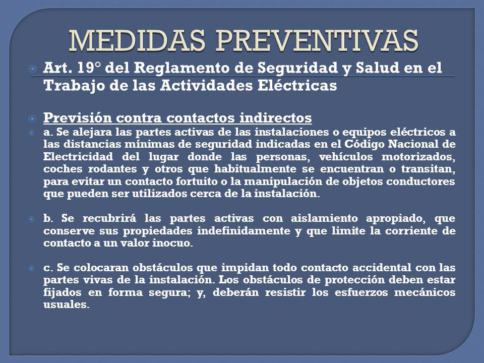 MEDIDAS PREVENTIVAS Art. 19° del Reglamento de Seguridad y Salud en el Trabajo de las Actividades Eléctricas.