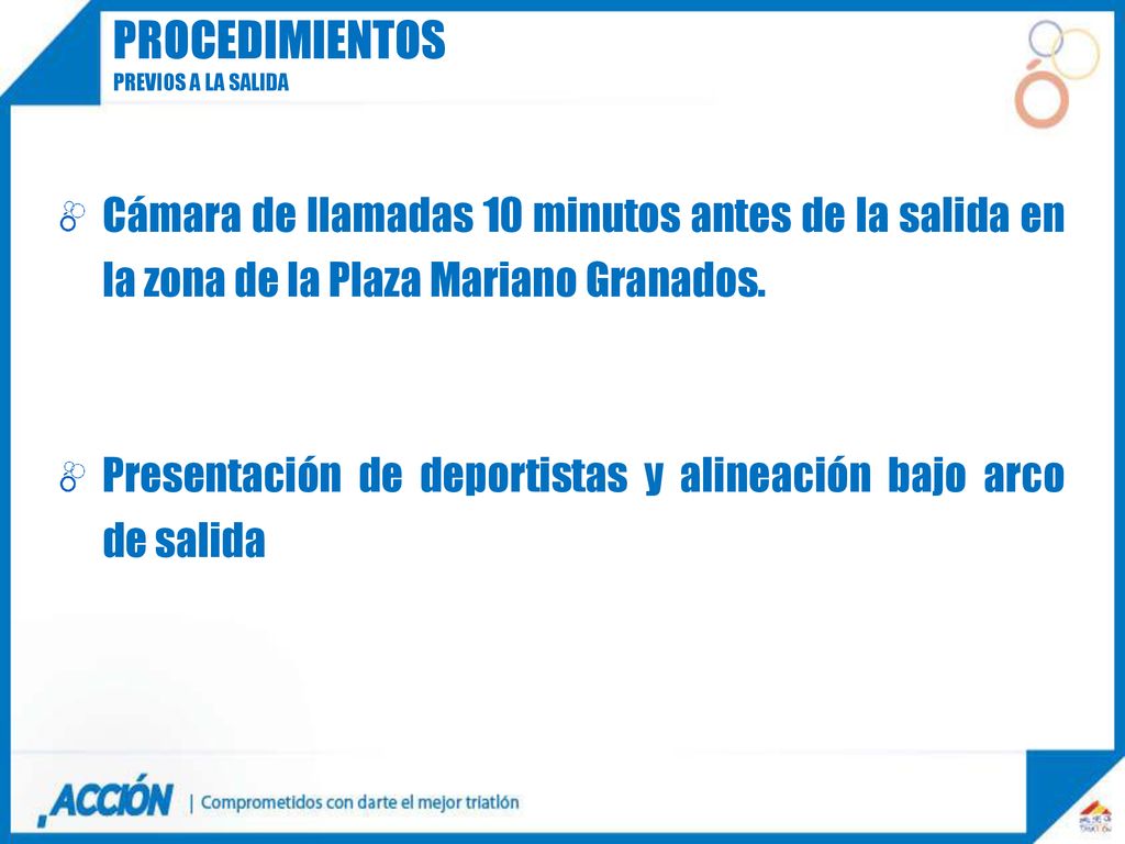 procedimientos Previos a la salida. Cámara de llamadas 10 minutos antes de la salida en la zona de la Plaza Mariano Granados.