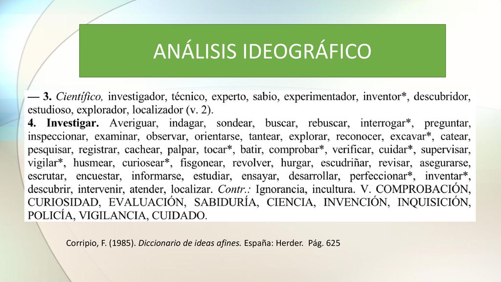 ANÁLISIS IDEOGRÁFICO Corripio, F. (1985). Diccionario de ideas afines. España: Herder. Pág. 625