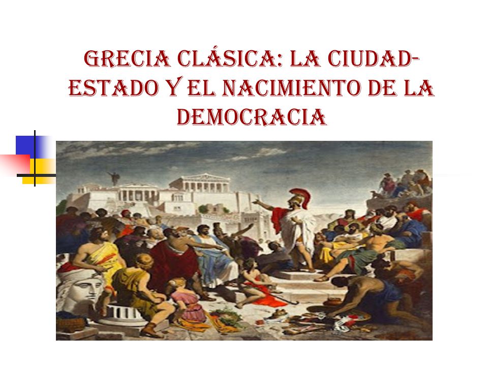 Grecia clásica: la ciudad-estado y el nacimiento de la democracia ...