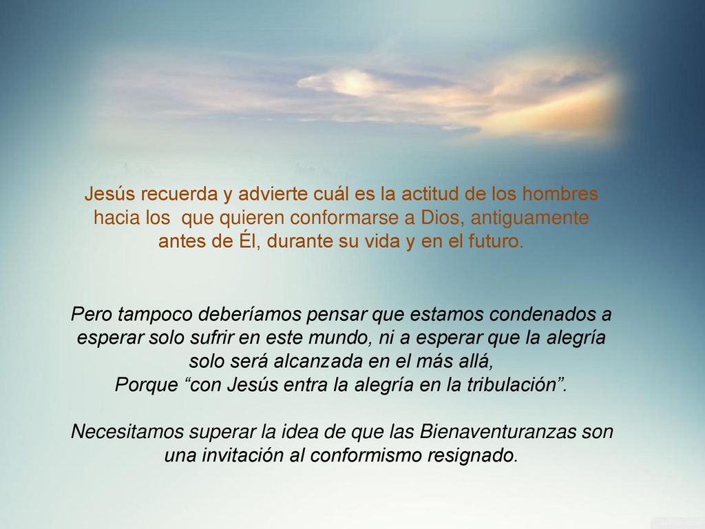 Porque con Jesús entra la alegría en la tribulación .
