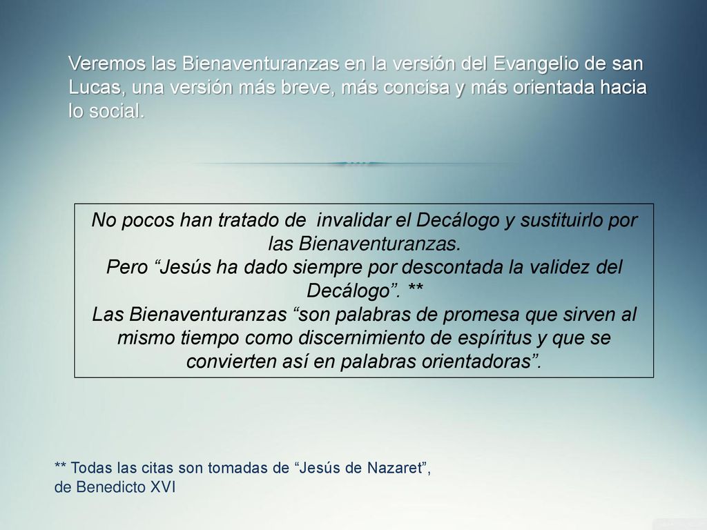 Veremos las Bienaventuranzas en la versión del Evangelio de san Lucas, una versión más breve, más concisa y más orientada hacia lo social.