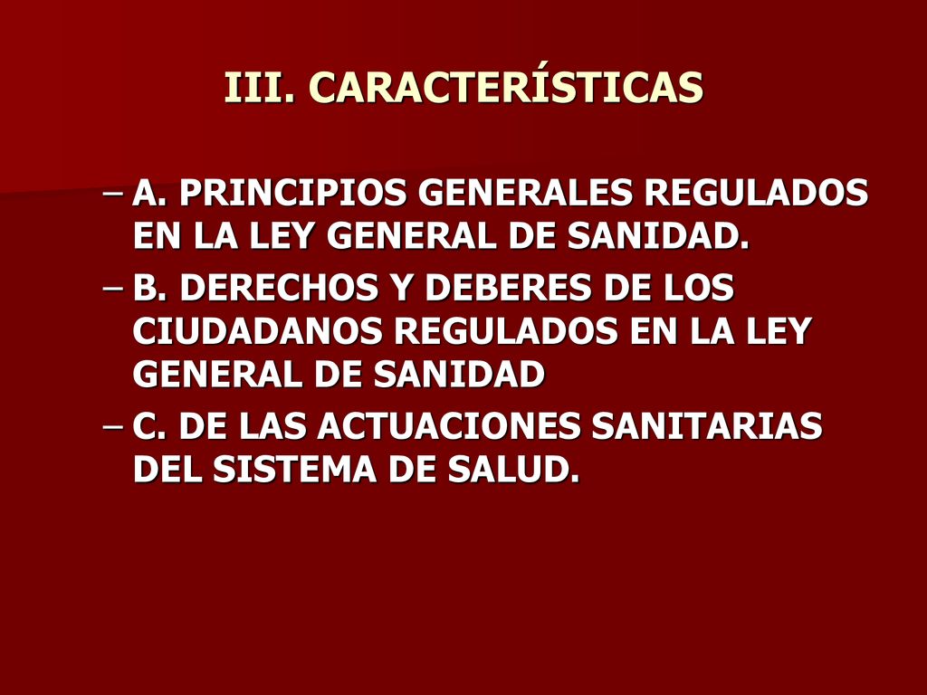 III. CARACTERÍSTICAS A. PRINCIPIOS GENERALES REGULADOS EN LA LEY GENERAL DE SANIDAD.