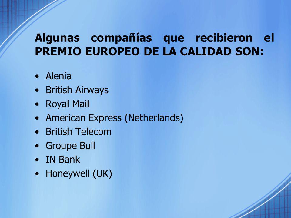 Algunas compañías que recibieron el PREMIO EUROPEO DE LA CALIDAD SON: