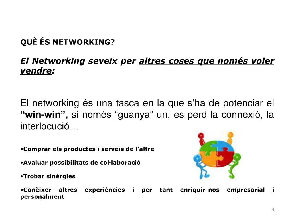 QUÈ ÉS NETWORKING El Networking seveix per altres coses que només voler vendre: