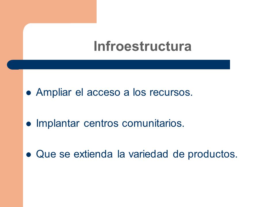 Infroestructura Ampliar el acceso a los recursos.