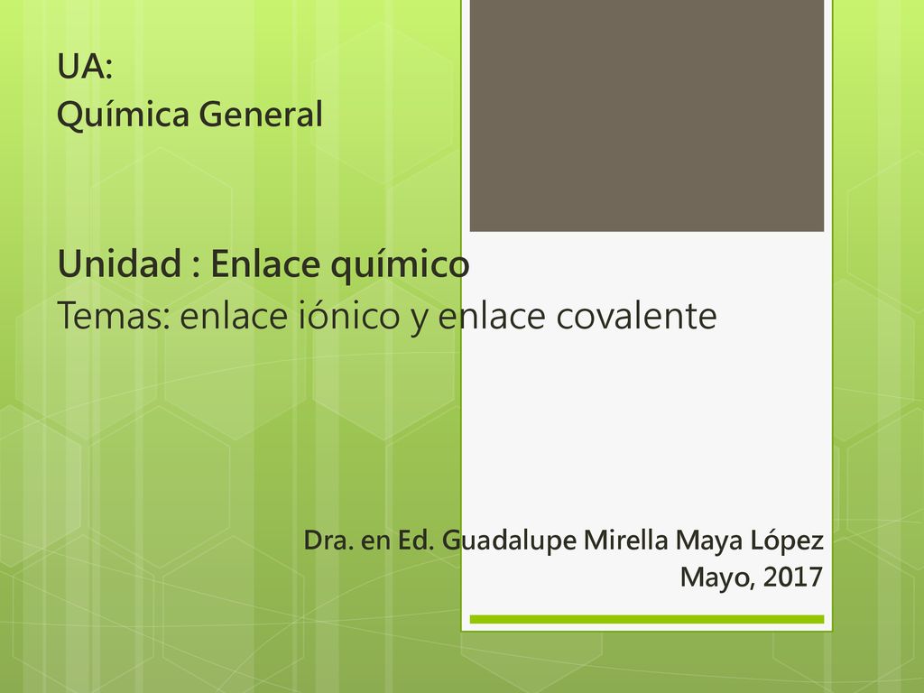 Unidad : Enlace químico Temas: enlace iónico y enlace covalente