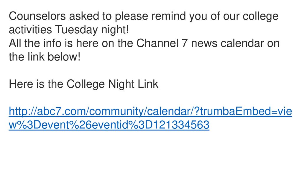 Counselors asked to please remind you of our college activities Tuesday night!