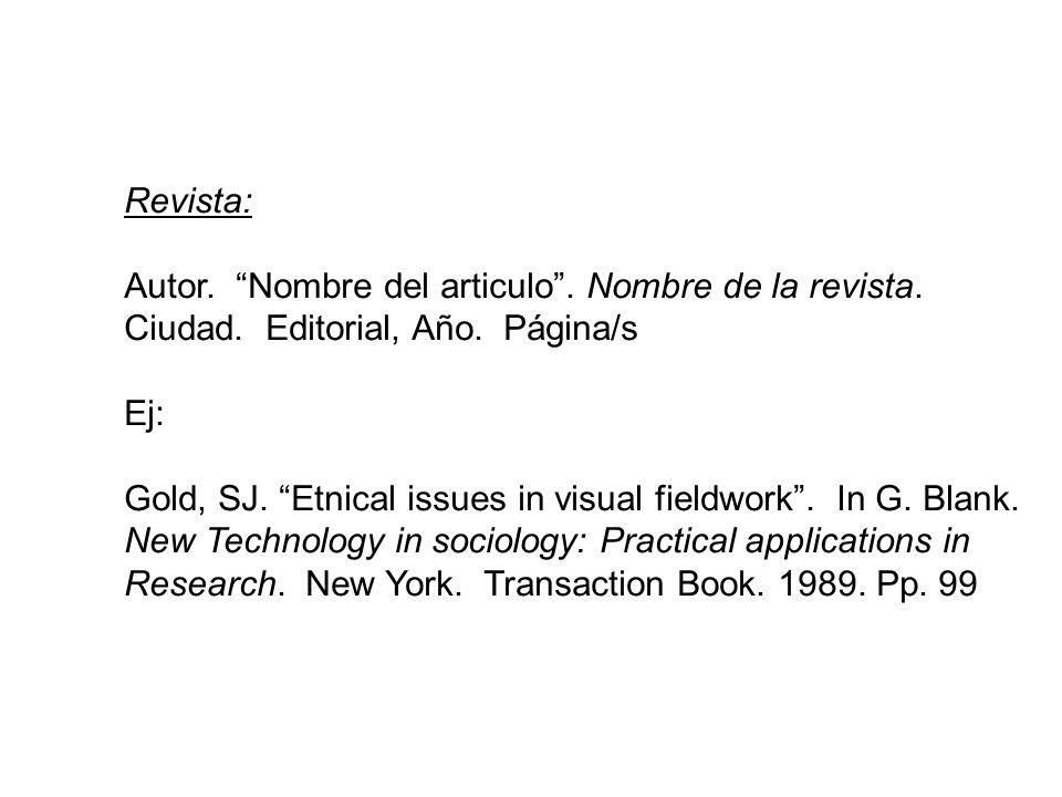 Revista: Autor. Nombre del articulo . Nombre de la revista. Ciudad. Editorial, Año. Página/s. Ej: