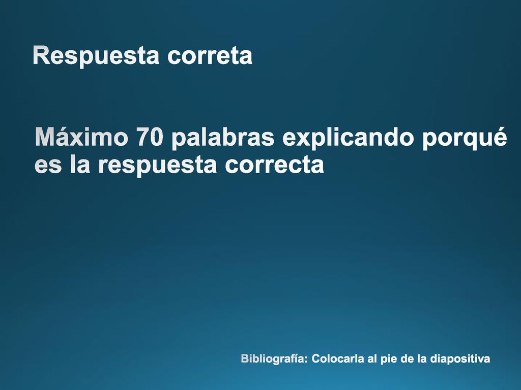 Máximo 70 palabras explicando porqué es la respuesta correcta