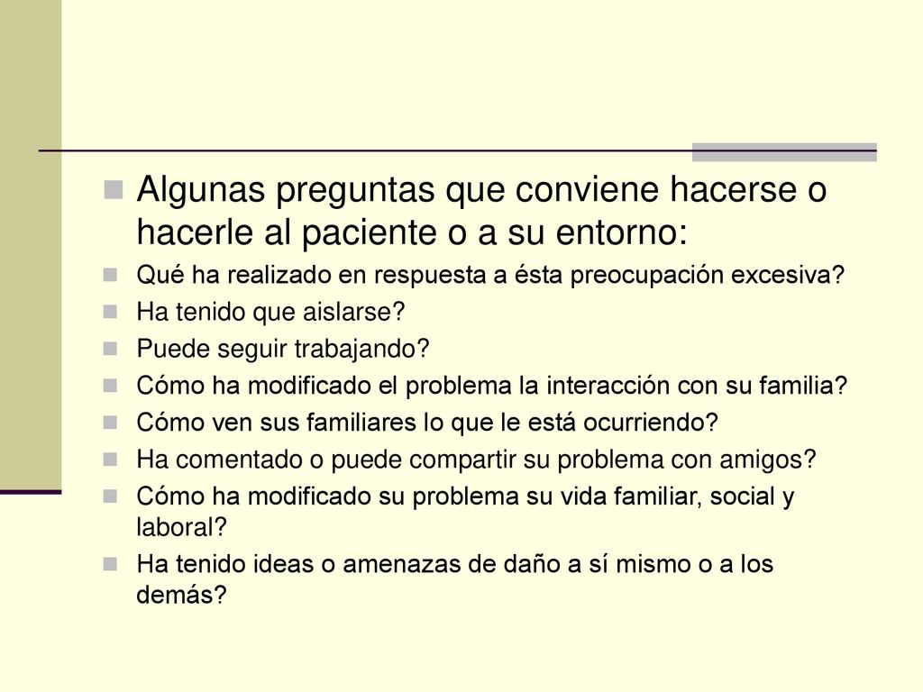 Algunas preguntas que conviene hacerse o hacerle al paciente o a su entorno: