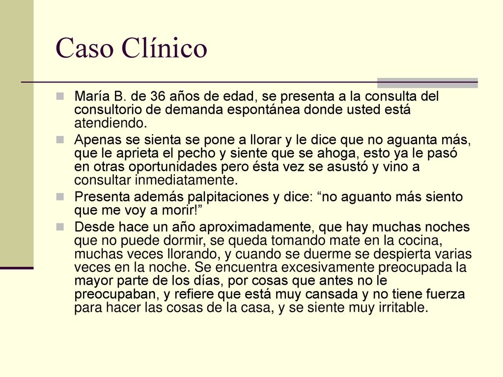 Caso Clínico María B. de 36 años de edad, se presenta a la consulta del consultorio de demanda espontánea donde usted está atendiendo.
