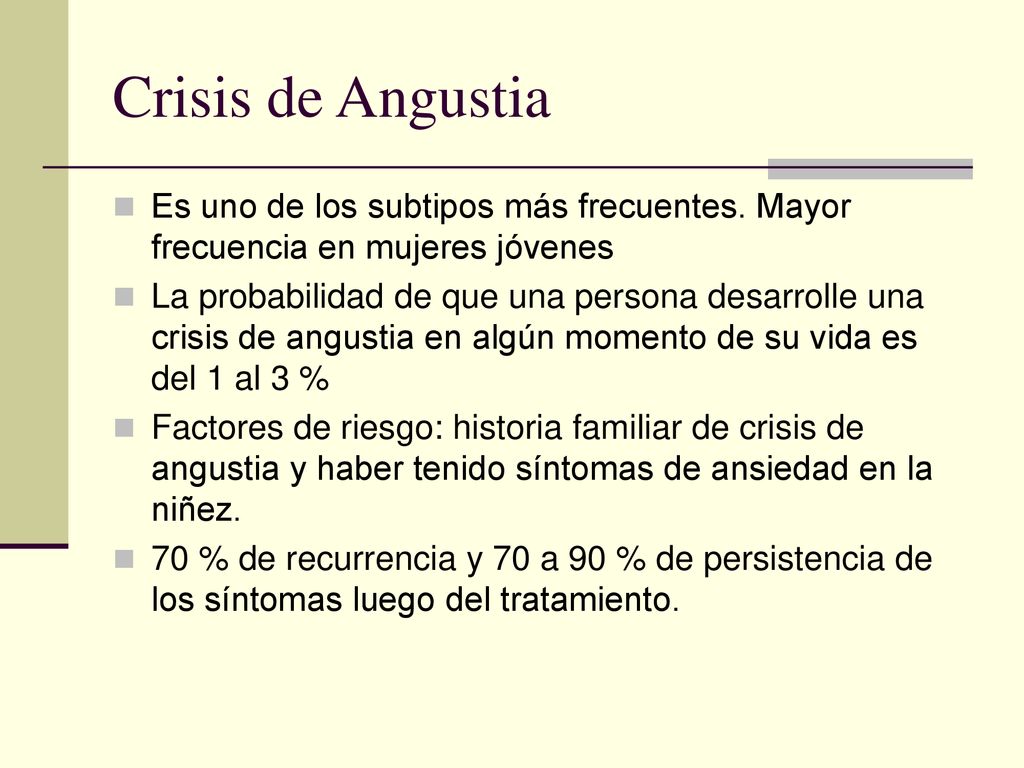 Crisis de Angustia Es uno de los subtipos más frecuentes. Mayor frecuencia en mujeres jóvenes.