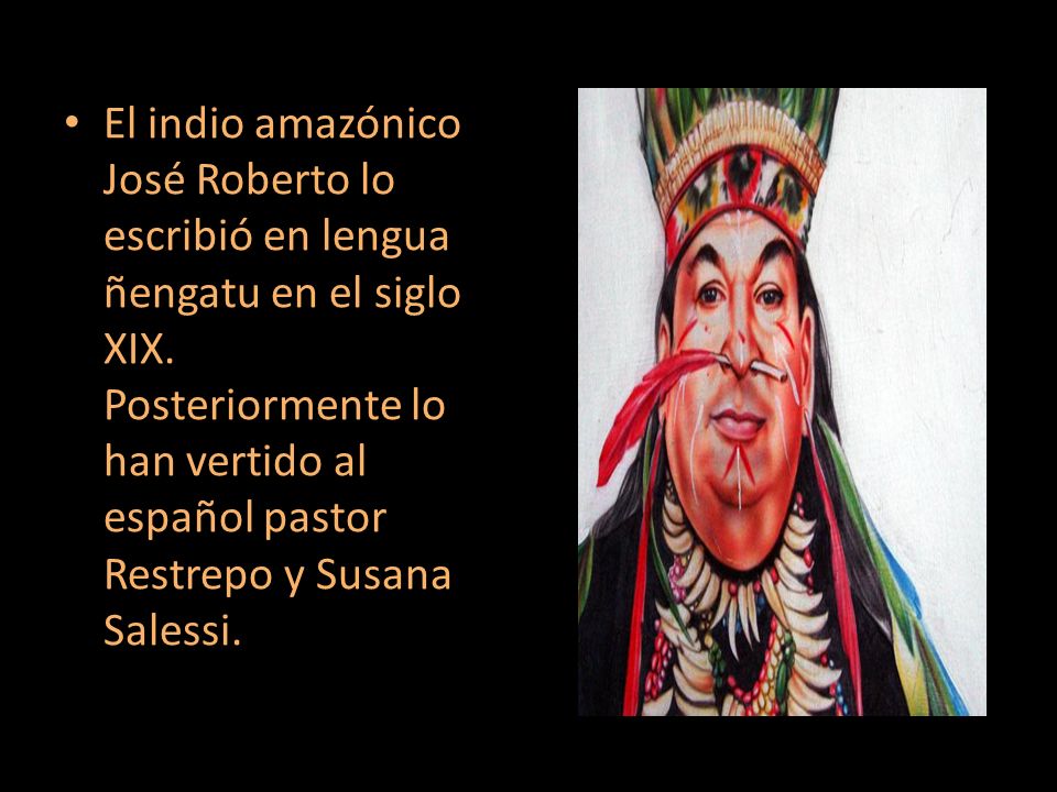El indio amazónico José Roberto lo escribió en lengua ñengatu en el siglo XIX.