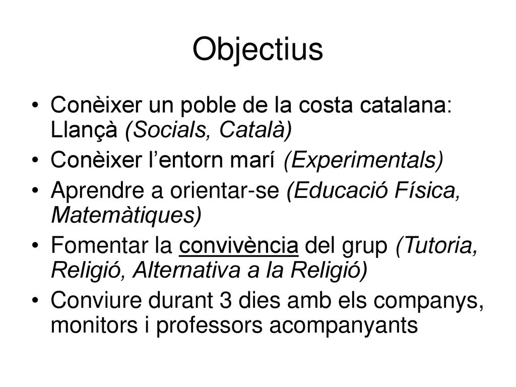 Objectius Conèixer un poble de la costa catalana: Llançà (Socials, Català) Conèixer l’entorn marí (Experimentals)