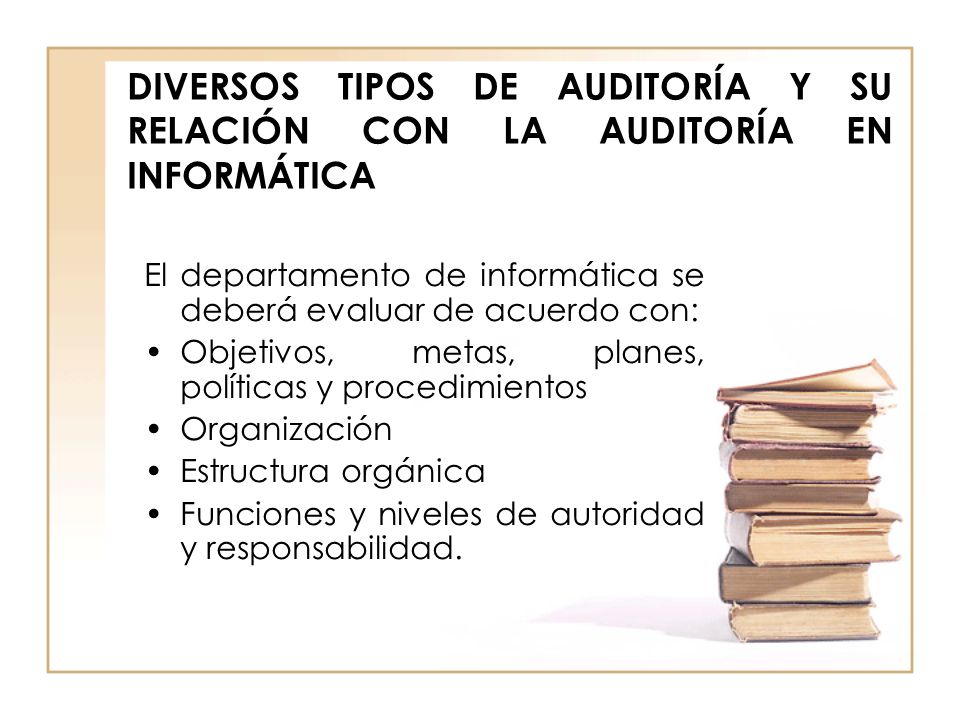 DIVERSOS TIPOS DE AUDITORÍA Y SU RELACIÓN CON LA AUDITORÍA EN INFORMÁTICA