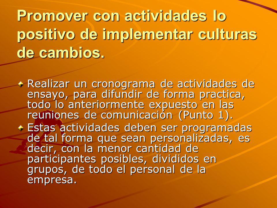 Promover con actividades lo positivo de implementar culturas de cambios.
