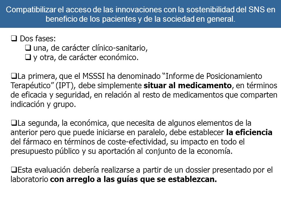 Compatibilizar el acceso de las innovaciones con la sostenibilidad del SNS en beneficio de los pacientes y de la sociedad en general.