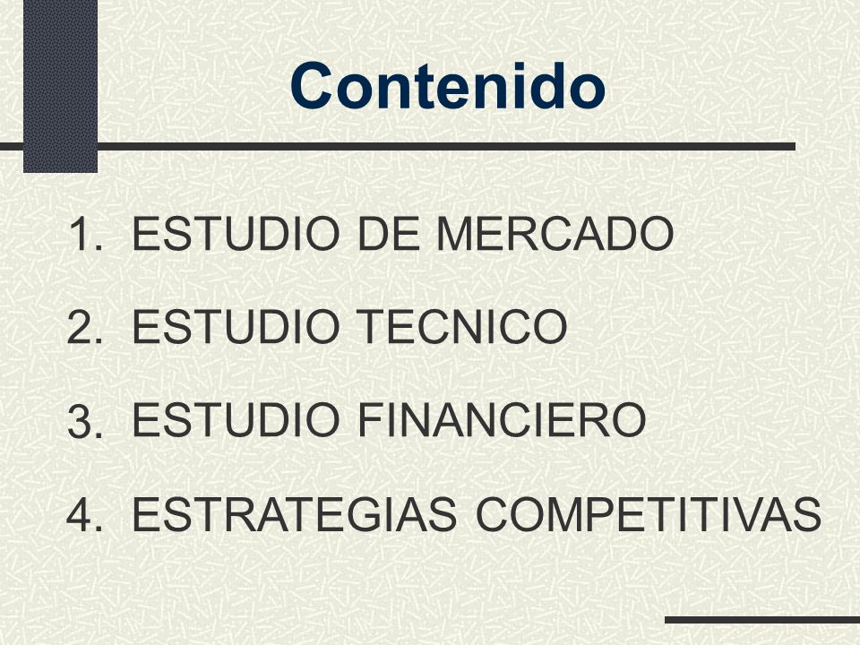 Contenido ESTUDIO DE MERCADO 1. ESTUDIO TECNICO 2. ESTUDIO FINANCIERO